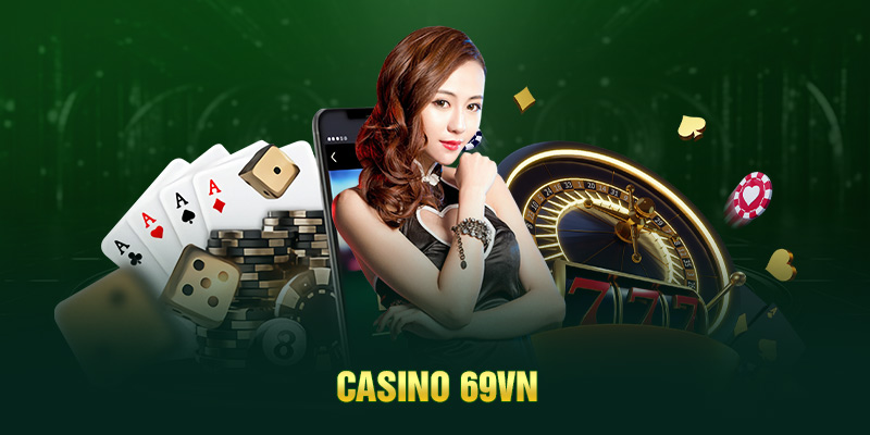 Casino 7 Đa dạng tựa game tại Casino 69VN