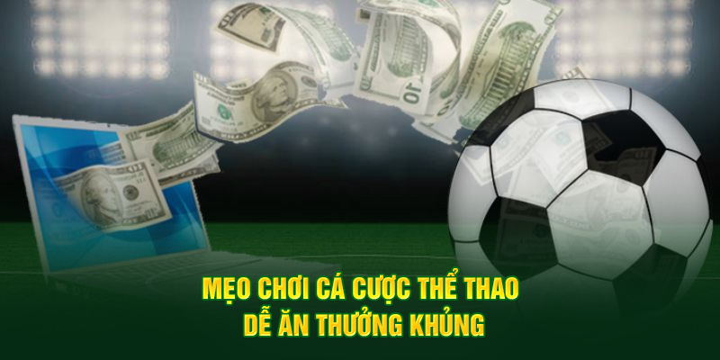 Thể Thao 8 Mẹo chơi cá cược thể thao dễ ăn thưởng khủng