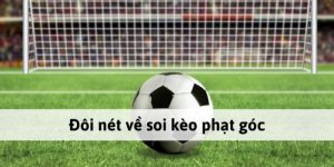 Khái niệm định nghĩa về kèo phạt góc là gì và ví dụ cụ thể
