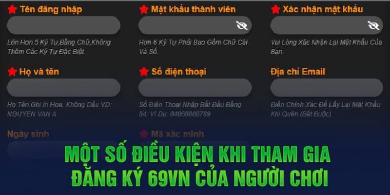 Quy trình đăng ký 69VN từ A - Z cho người mới tìm hiểu 2 Tổng hợp những điều kiện quan trọng cần nắm rõ khi tạo tài khoản game