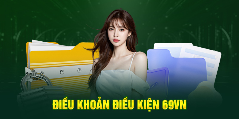 Điều Khoản Điều Kiện 69VN 1 Điều khoản điều kiện 69VN
